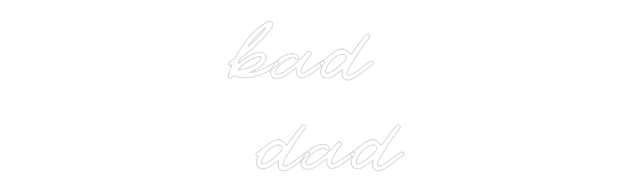 CN LED NEON: bad 
dad