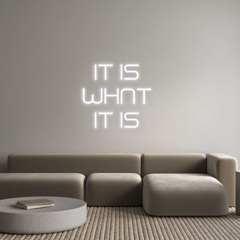 CN LED NEON:   IT IS
WHAT...