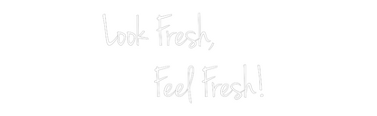 CN LED NEON: Look Fresh,
...
