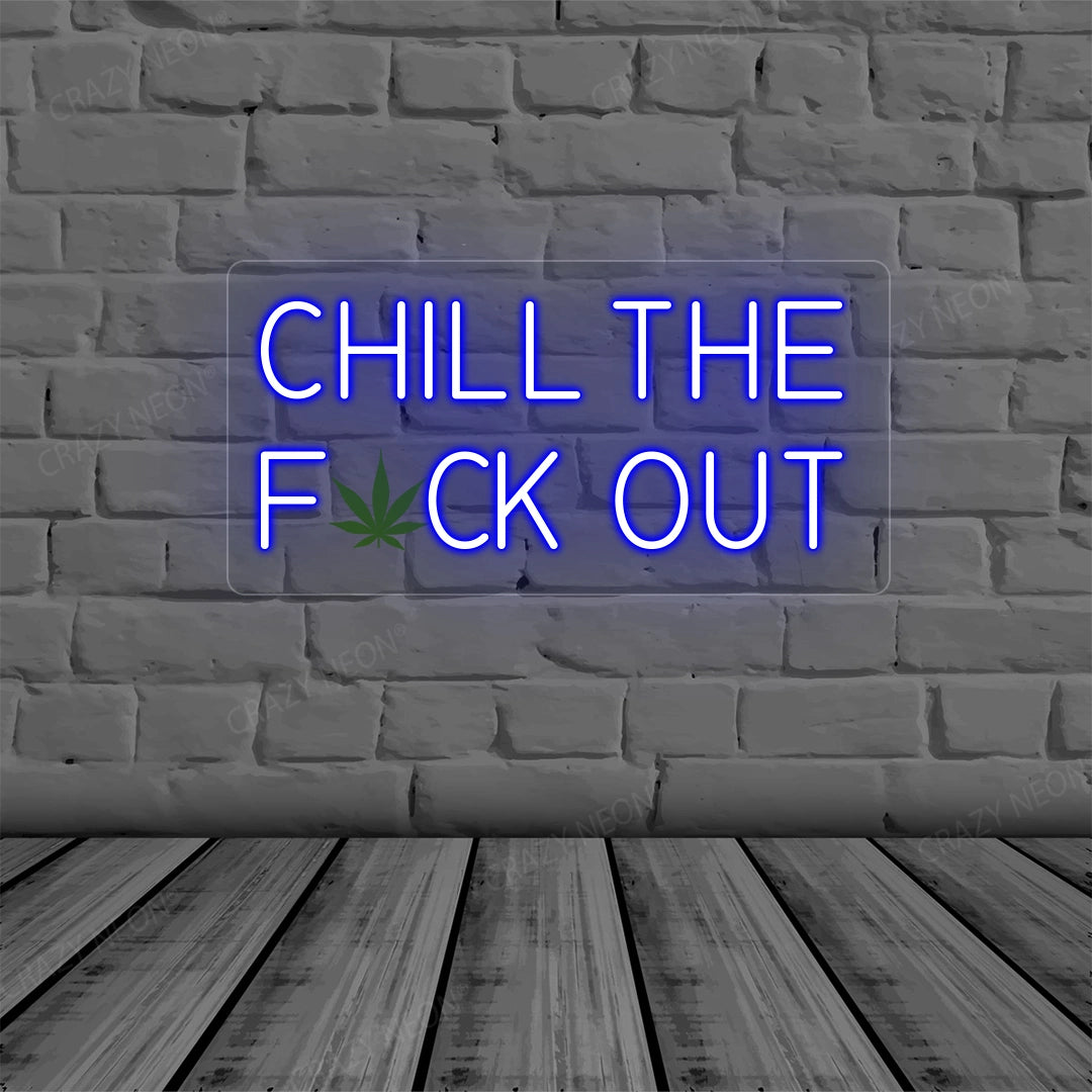 Chill the Fuck Out Neon Sign | Blue