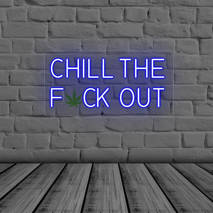 Chill the Fuck Out Neon Sign | Blue