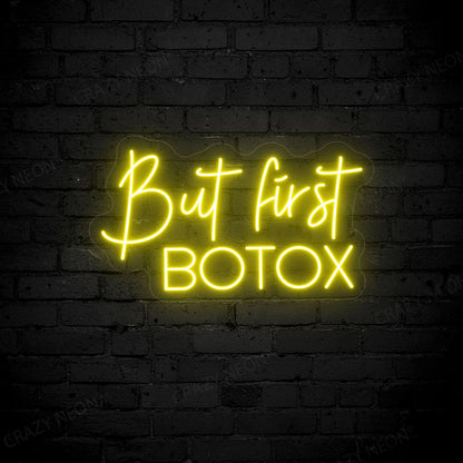 But First Botox Neon Sign | Yellow 