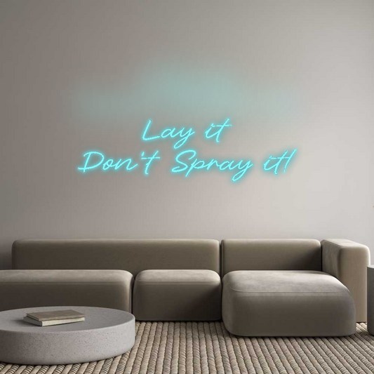 CN LED NEON: Lay it
Don’t...