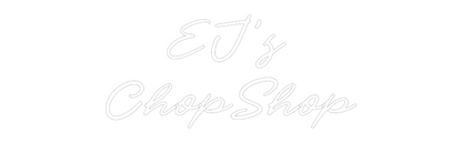 CN LED NEON:    EJ’s 
Cho...