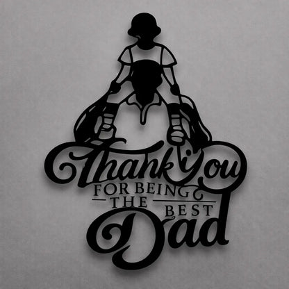 Thank You For Being The Best Dad metal sign in black finish