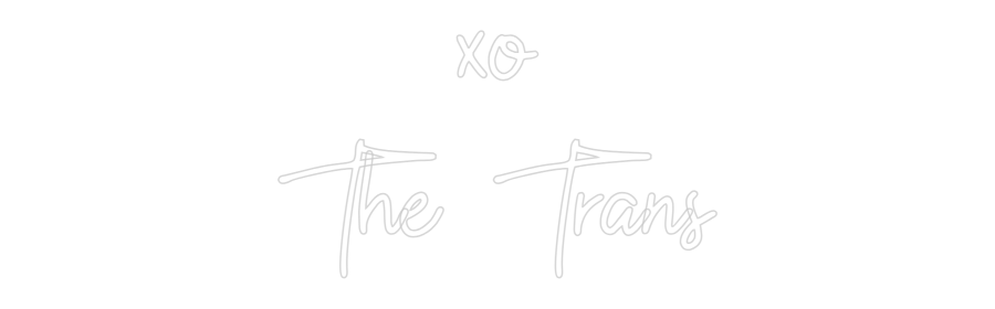 CN LED NEON: xo
The Trans