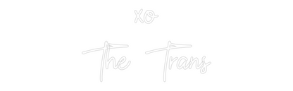 CN LED NEON: xo
The Trans