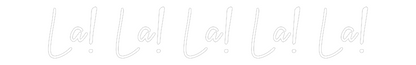 CN LED NEON: La! La! La! L...
