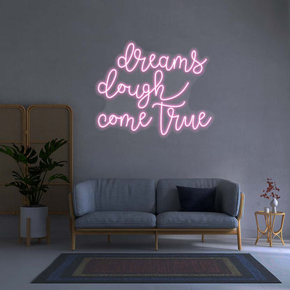 Dreams Dough Come True - Neon Sign