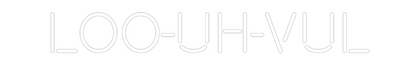 CN LED NEON: Loo-uh-vul