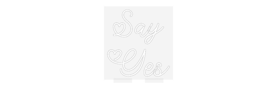 CN LED NEON: Say
Yes