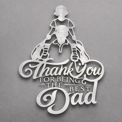 Thank You For Being The Best Dad metal sign in brushed silver finish