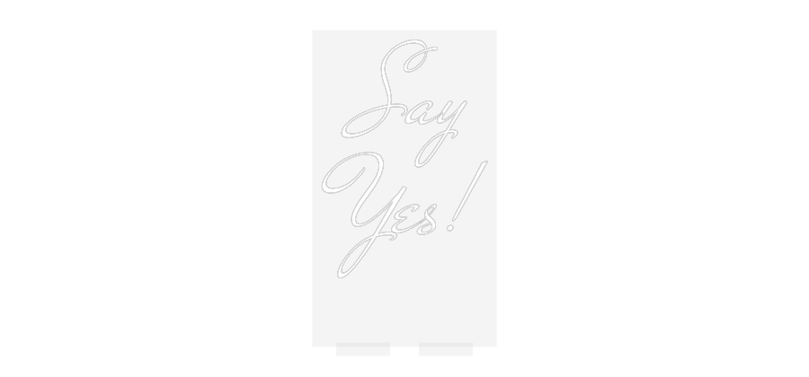 CN LED NEON: Say
Yes!
