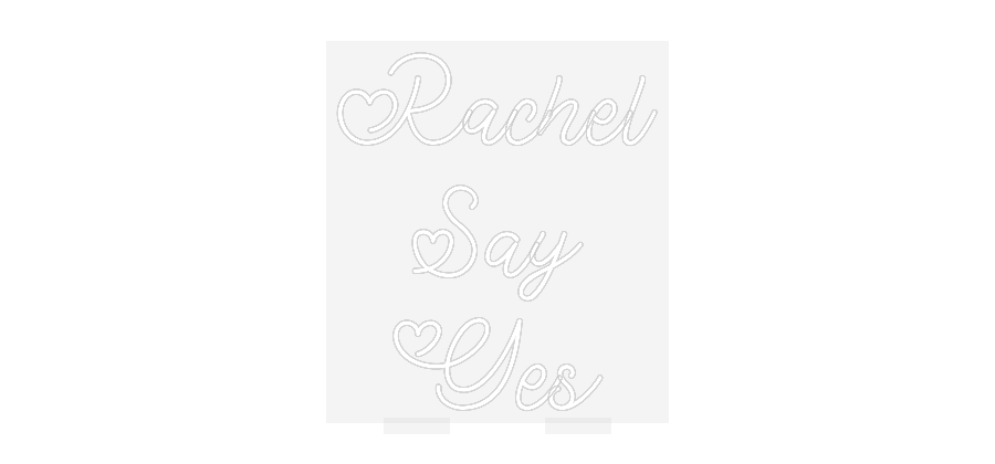 CN LED NEON: Rachel
Say
...