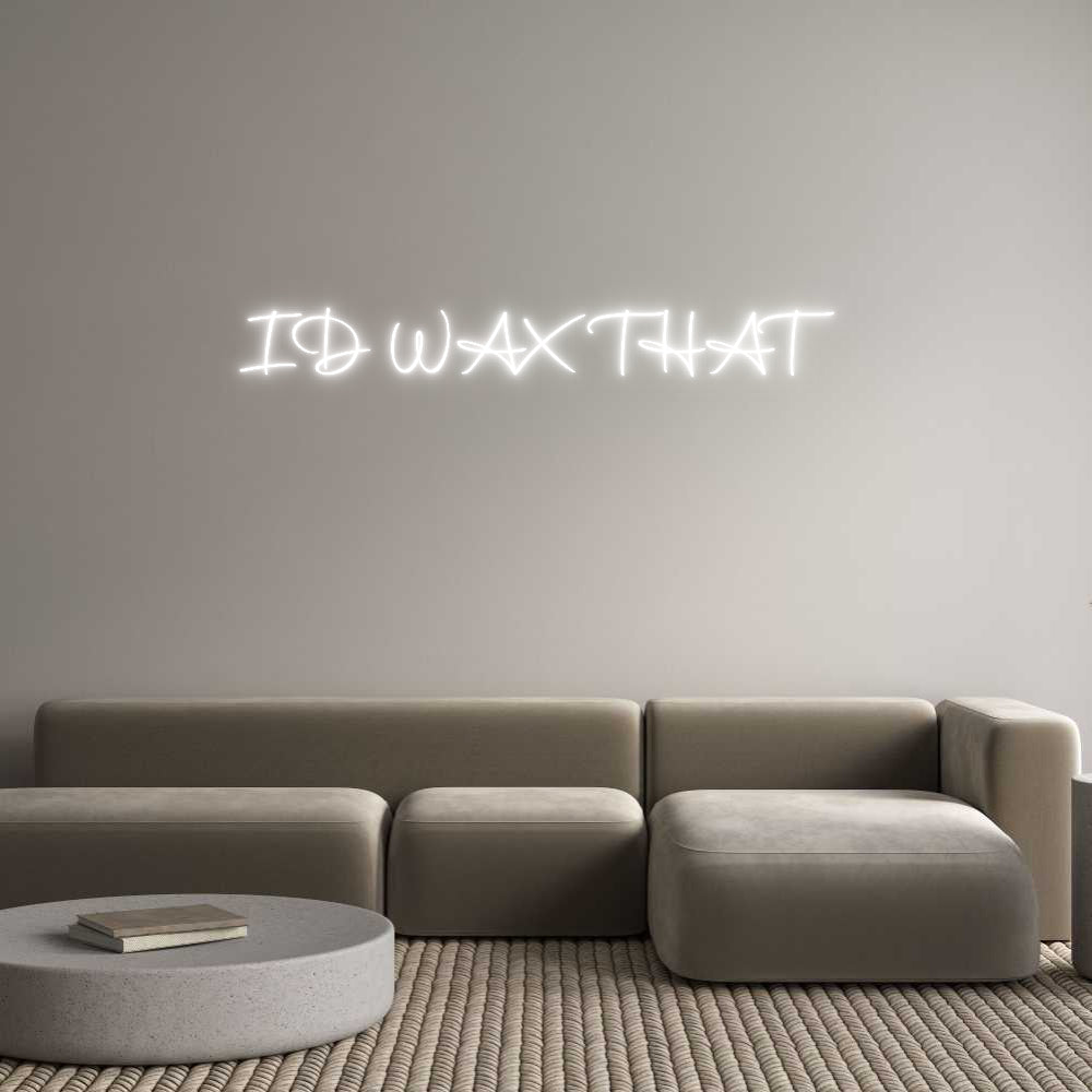 Custom Neon: ID WAX THAT