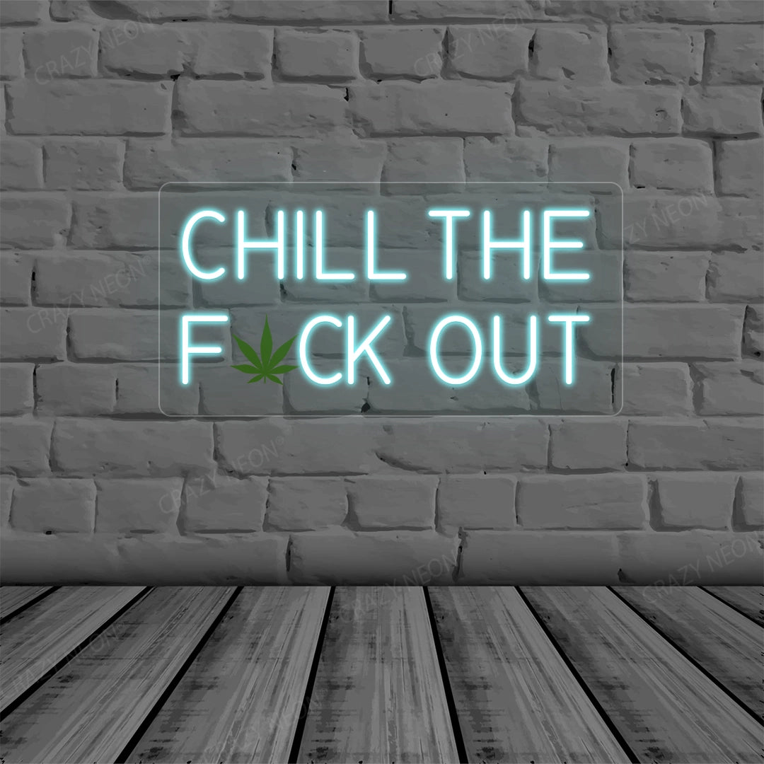 Chill the Fuck Out Neon Sign | Iceblue