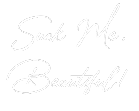 CN LED NEON: Suck Me, 
Be...