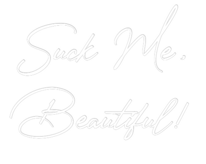 CN LED NEON: Suck Me, 
Be...