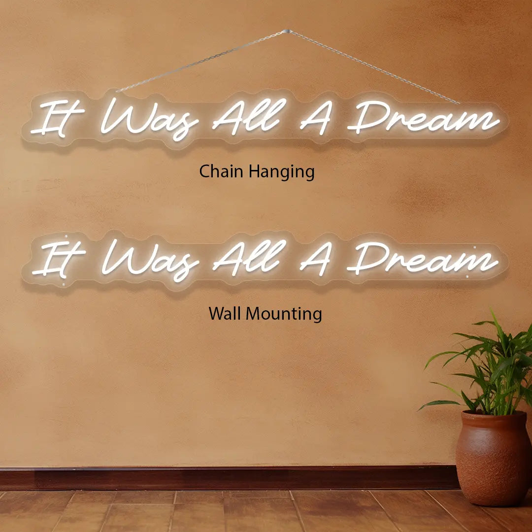 It Was All A Dream Neon Sign Mounting option
