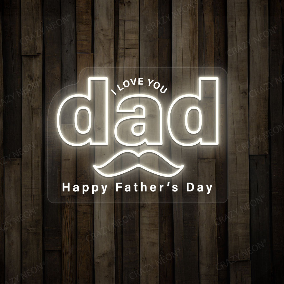 I Love You Dad Neon Sign |White