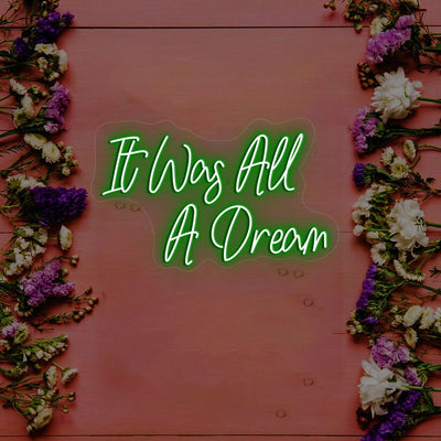 It Was All A Dream Neon Sign | Green