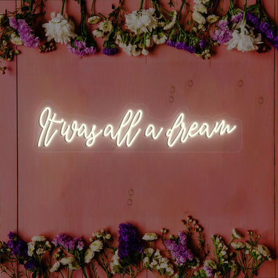It Was All A Dream Neon Sign | Warmwhite
