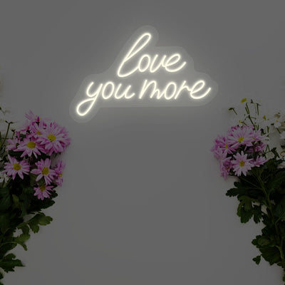 Love You More Neon Sign | Warmwhite