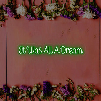 It Was All A Dream Neon Sign | Green