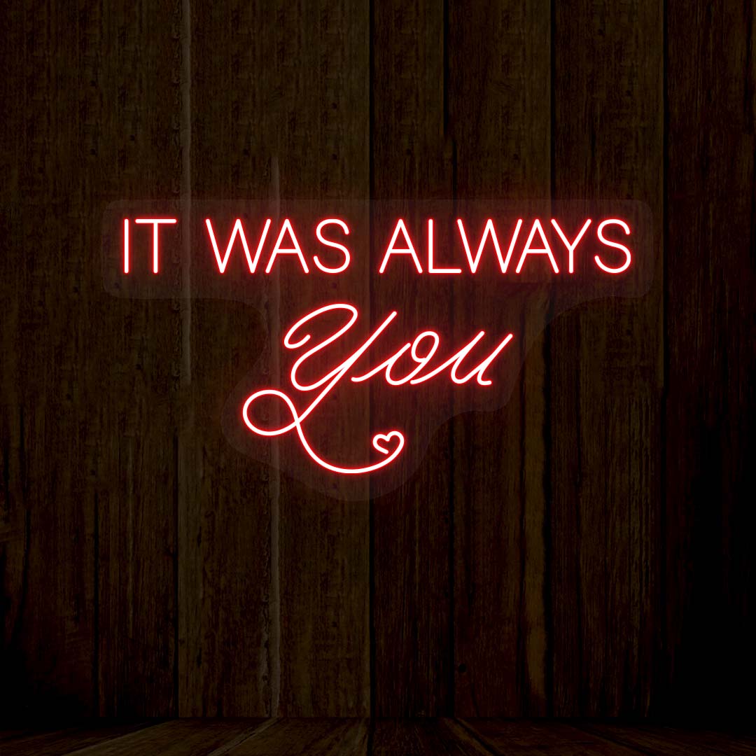 It Was Always You Neon Sign | CNUS000168 - Red