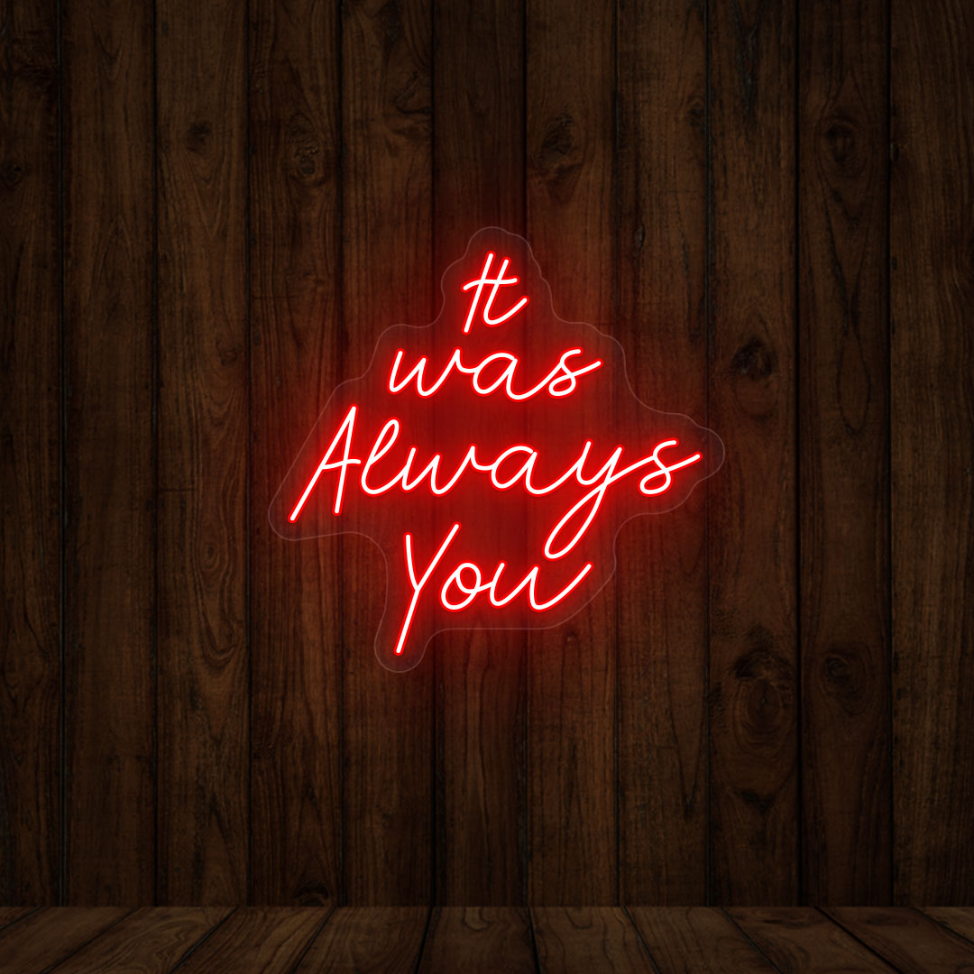 It Was Always You Neon Sign | CNUS000026 - Red