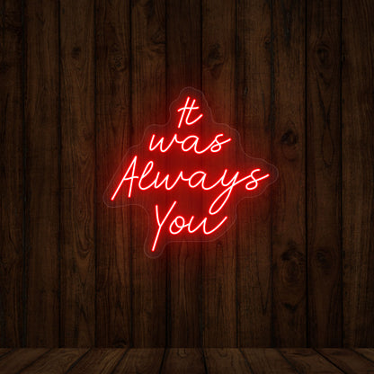 It Was Always You Neon Sign | CNUS000026 - Red