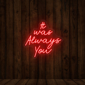 It Was Always You Neon Sign | CNUS000026