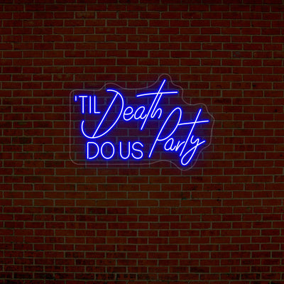 Til Death Do Us Party Neon Sign | Blue
