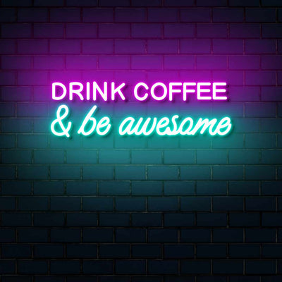 Drink Coffee And Be Awesome Neon Sign - Multicolor
