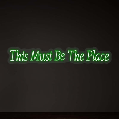This Must Be The Place Neon Sign |Green