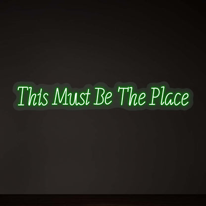 This Must Be The Place Neon Sign | CNUS000188 - Green